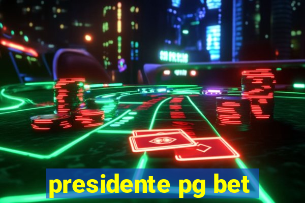 presidente pg bet